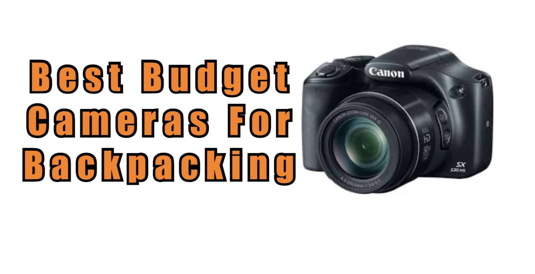 Best Budget Cameras for Backpacking Marked Miles
